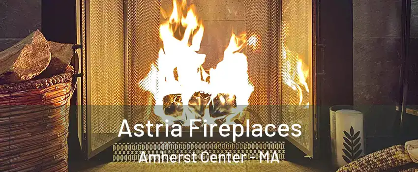  Astria Fireplaces Amherst Center - MA