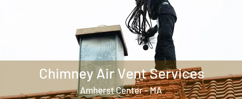  Chimney Air Vent Services Amherst Center - MA