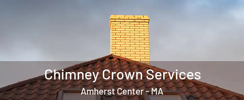  Chimney Crown Services Amherst Center - MA