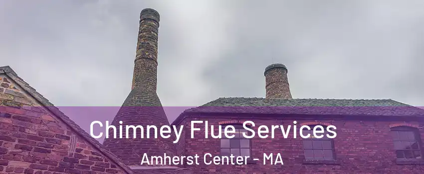  Chimney Flue Services Amherst Center - MA