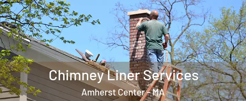  Chimney Liner Services Amherst Center - MA