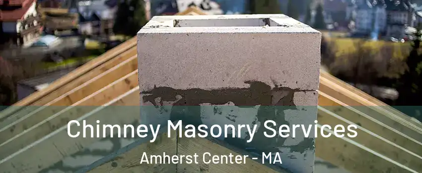  Chimney Masonry Services Amherst Center - MA