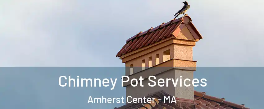  Chimney Pot Services Amherst Center - MA