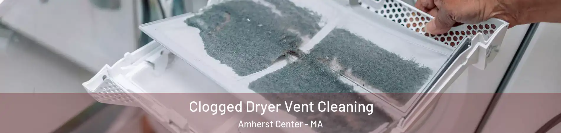  Clogged Dryer Vent Cleaning Amherst Center - MA