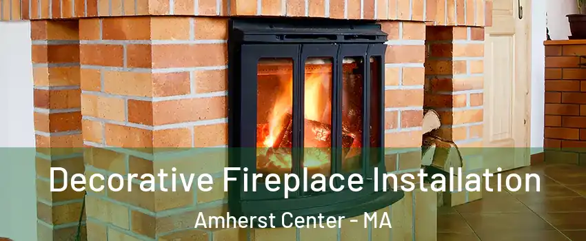  Decorative Fireplace Installation Amherst Center - MA