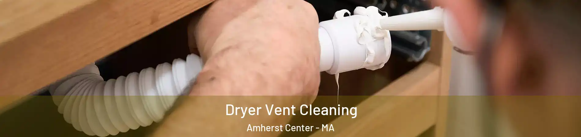  Dryer Vent Cleaning Amherst Center - MA