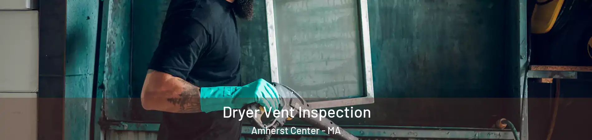  Dryer Vent Inspection Amherst Center - MA