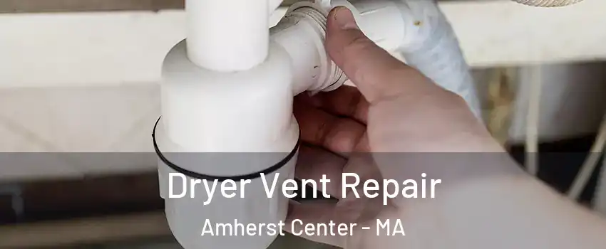  Dryer Vent Repair Amherst Center - MA