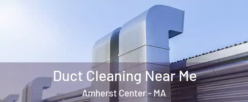  Duct Cleaning Near Me Amherst Center - MA