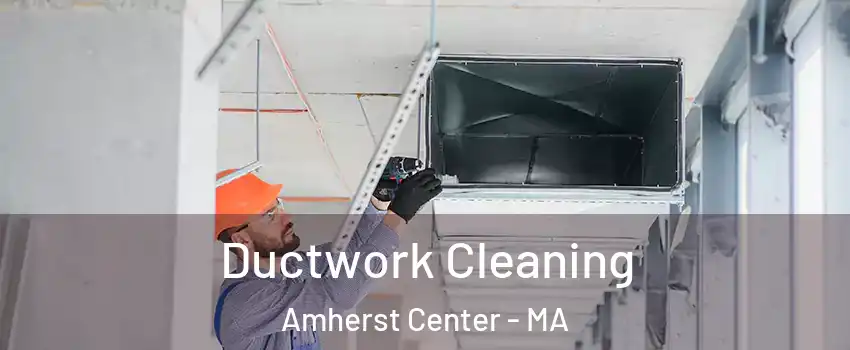  Ductwork Cleaning Amherst Center - MA