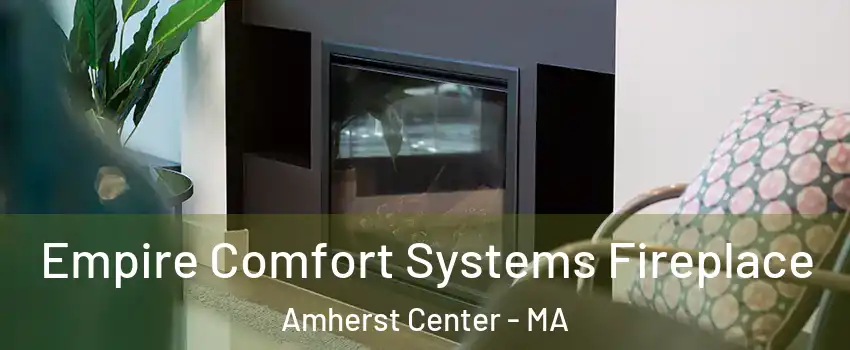  Empire Comfort Systems Fireplace Amherst Center - MA