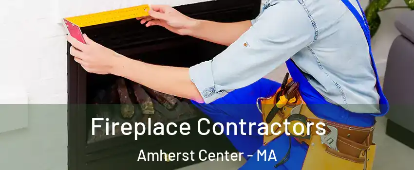  Fireplace Contractors Amherst Center - MA