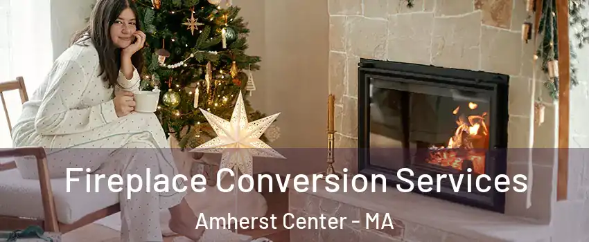  Fireplace Conversion Services Amherst Center - MA