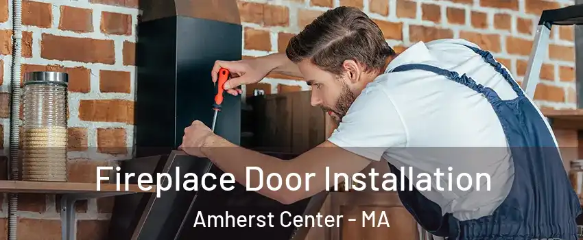  Fireplace Door Installation Amherst Center - MA