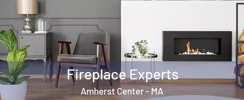  Fireplace Experts Amherst Center - MA