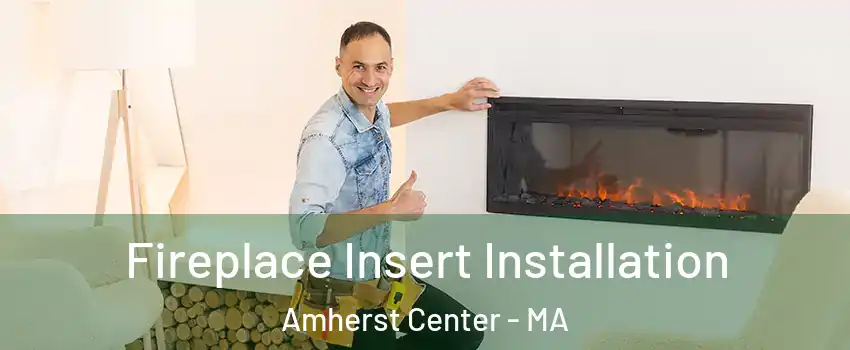  Fireplace Insert Installation Amherst Center - MA