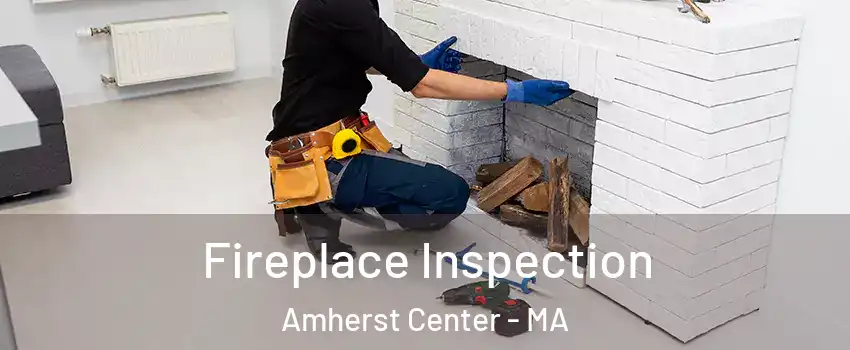  Fireplace Inspection Amherst Center - MA