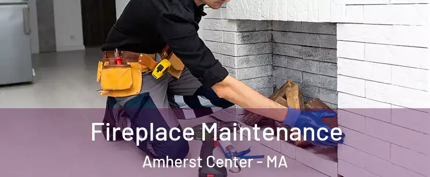  Fireplace Maintenance Amherst Center - MA