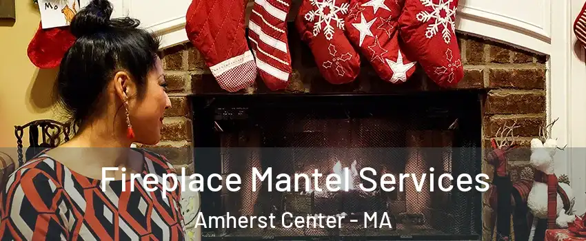  Fireplace Mantel Services Amherst Center - MA