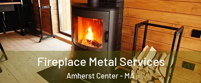  Fireplace Metal Services Amherst Center - MA
