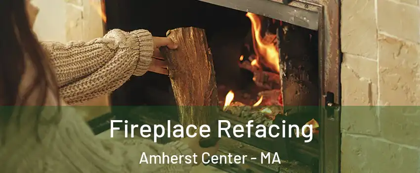  Fireplace Refacing Amherst Center - MA