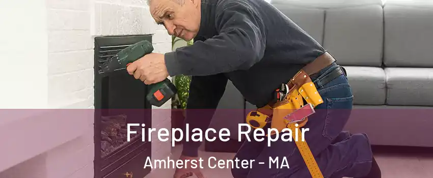 Fireplace Repair Amherst Center - MA