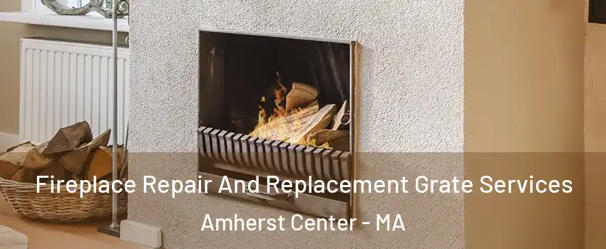  Fireplace Repair And Replacement Grate Services Amherst Center - MA