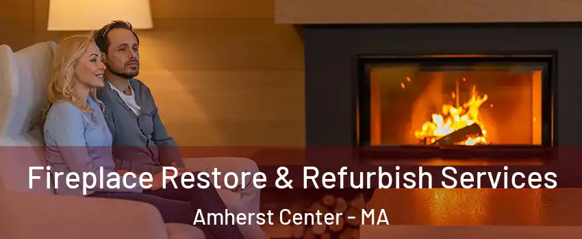  Fireplace Restore & Refurbish Services Amherst Center - MA