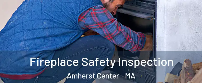  Fireplace Safety Inspection Amherst Center - MA