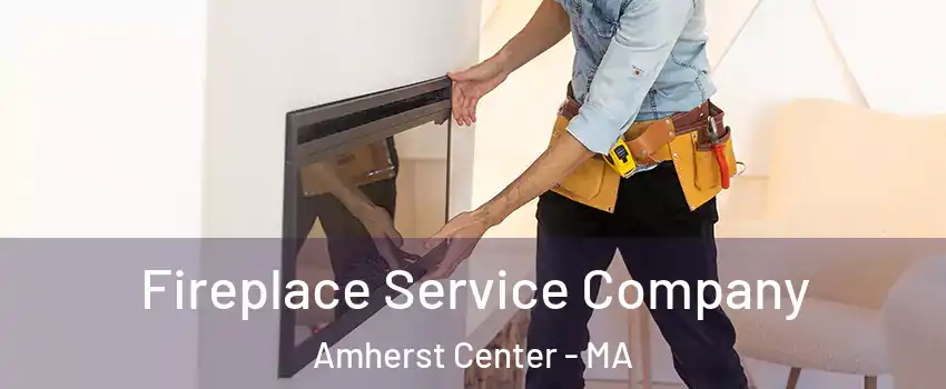  Fireplace Service Company Amherst Center - MA