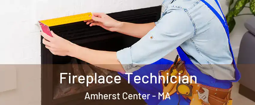 Fireplace Technician Amherst Center - MA