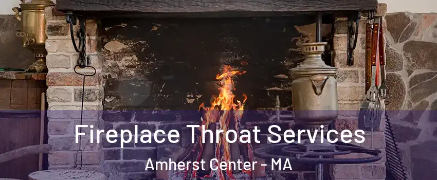  Fireplace Throat Services Amherst Center - MA