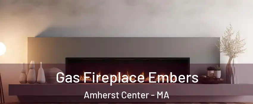  Gas Fireplace Embers Amherst Center - MA