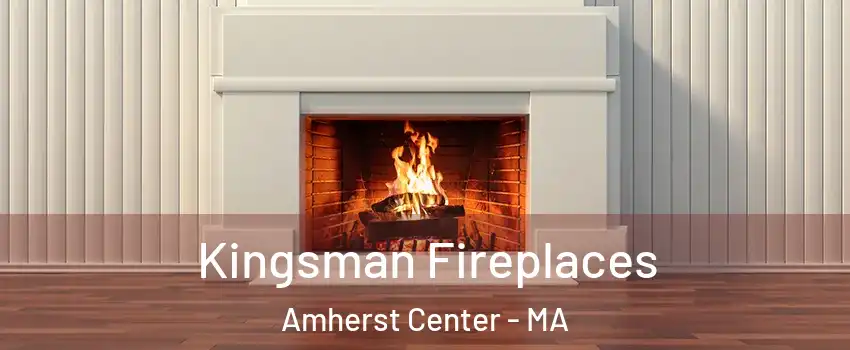  Kingsman Fireplaces Amherst Center - MA