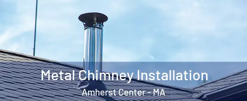  Metal Chimney Installation Amherst Center - MA