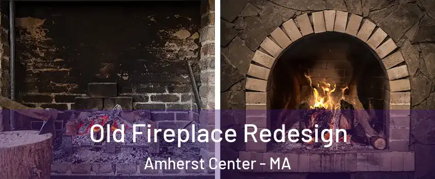  Old Fireplace Redesign Amherst Center - MA