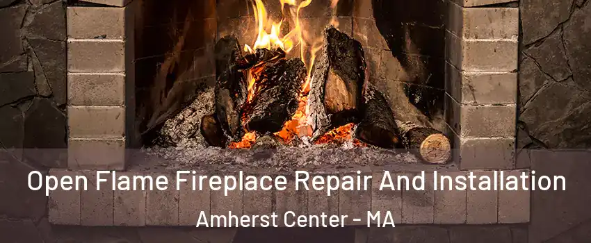  Open Flame Fireplace Repair And Installation Amherst Center - MA