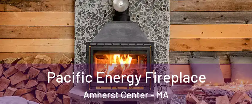  Pacific Energy Fireplace Amherst Center - MA