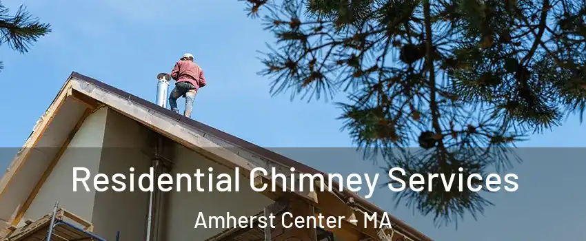  Residential Chimney Services Amherst Center - MA