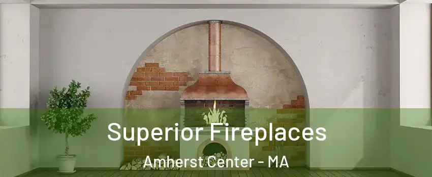  Superior Fireplaces Amherst Center - MA