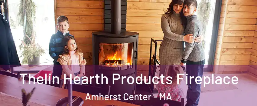  Thelin Hearth Products Fireplace Amherst Center - MA