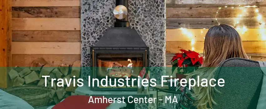  Travis Industries Fireplace Amherst Center - MA