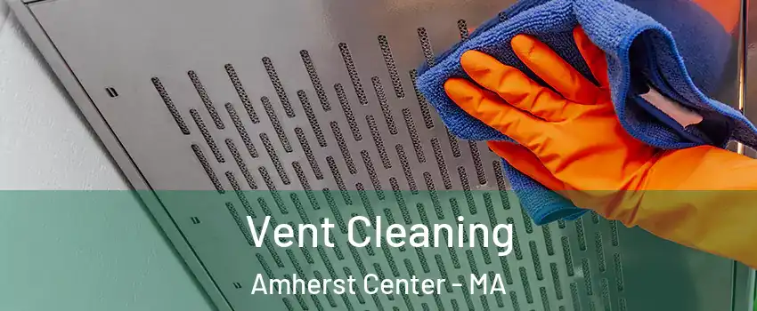  Vent Cleaning Amherst Center - MA