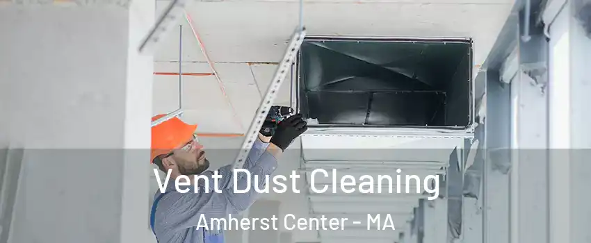  Vent Dust Cleaning Amherst Center - MA