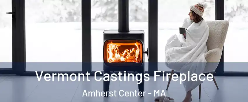  Vermont Castings Fireplace Amherst Center - MA