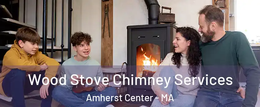  Wood Stove Chimney Services Amherst Center - MA