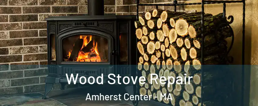  Wood Stove Repair Amherst Center - MA